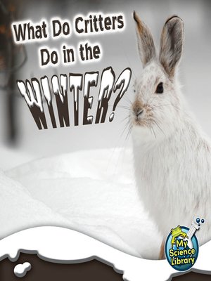 cover image of What Do Critters Do In the Winter?